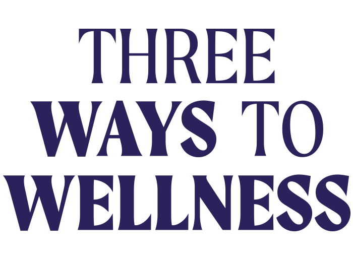 three ways to wellness